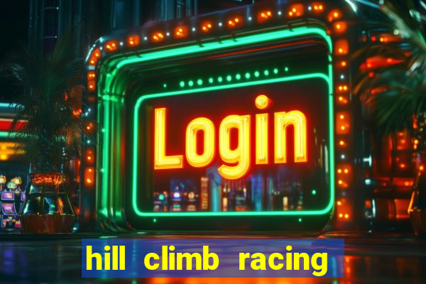 hill climb racing dinheiro infinito 2
